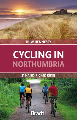 Cycling in Northumbria: 21 Hand-Picked Rides by Hennessy, Huw