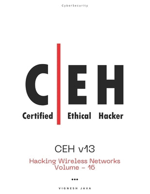 CEH v13: Hacking Wireless Networks by Java, Vignesh