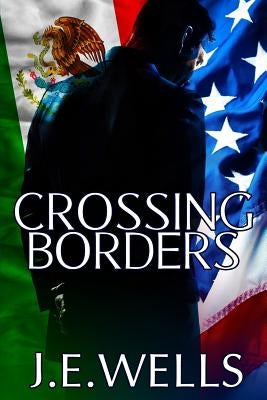 Crossing Borders by Wells, J. E.
