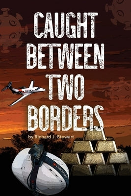 Caught Between Two Borders by Stewart, Richard J.