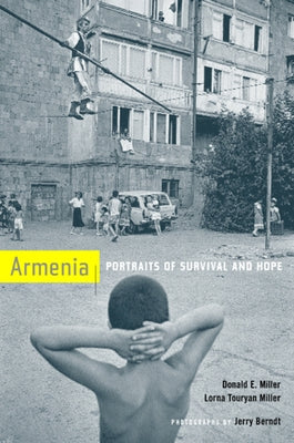 Armenia: Portraits of Survival and Hope by Miller, Donald E.