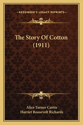 The Story Of Cotton (1911) by Curtis, Alice Turner