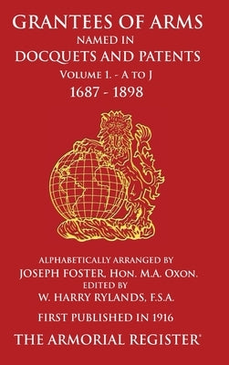 Grantees of Arms Volume 1 by Foster, Joseph