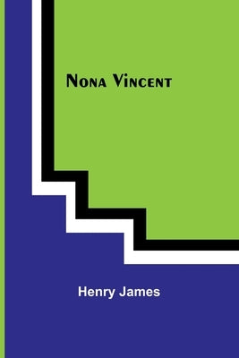 Nona Vincent by James, Henry