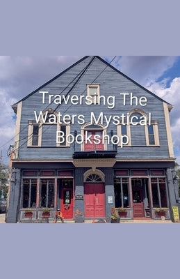 Traversing the Waters Mystical Bookshop by Bunner, Christina