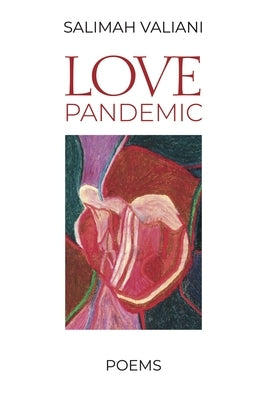 Love Pandemic: Poems by Valiani, Salimah