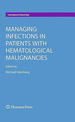 Managing Infections in Patients with Hematological Malignancies by Kleinberg, Michael