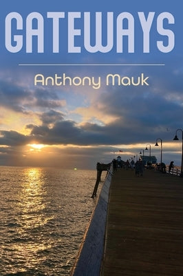 Gateways by Mauk, Anthony