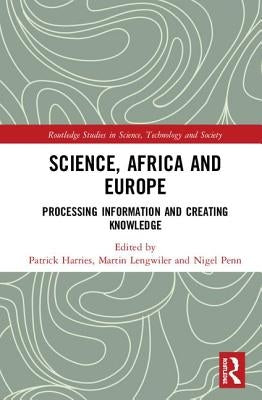 Science, Africa and Europe: Processing Information and Creating Knowledge by Lengwiler, Martin