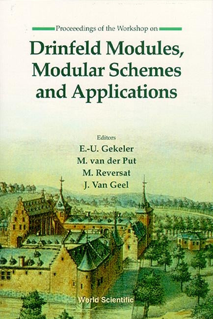 Drinfeld Modules, Modular Schemes and Applications: Proceedings of the Workshop - Workshop Alden-Biesen, 09 - 14 September 1996 by Van Der Put, M.