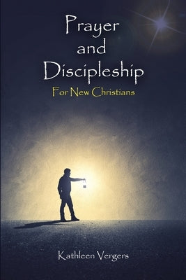 Prayer and Discipleship for New Christians by Vergers, Kathleen
