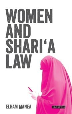 Women and Shari'a Law: The Impact of Legal Pluralism in the UK by Manea, Elham