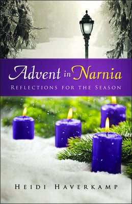 Advent in Narnia: Reflections for the Season by Haverkamp, Heidi