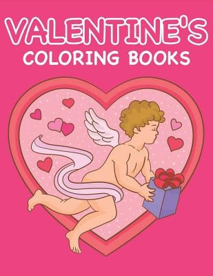 Valentine's Coloring Books: Happy Valentines Day Gifts for Toddlers, Kids, Children, Him, Her, Boyfriend, Girlfriend, Friends and More by The Coloring Book Art Design Studio