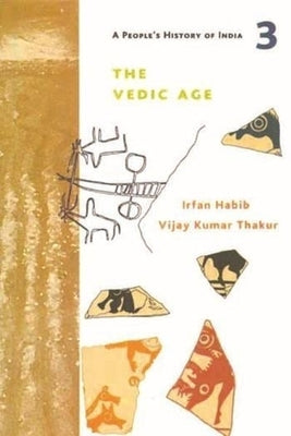A People's History of India 3: The Vedic Age by Habib, Irfan