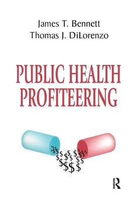 Public Health Profiteering by Dilorenzo, Thomas