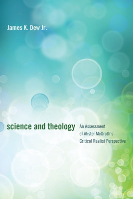 Science and Theology by Dew, James K., Jr.