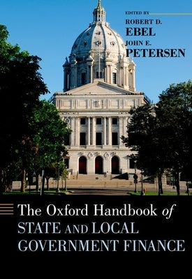 Oxford Handbook of State and Local Government Finance by Ebel, Robert D.