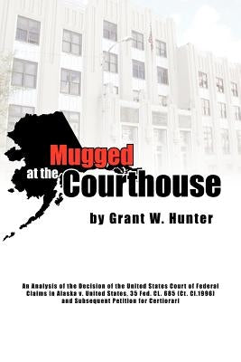 Mugged at the Courthouse by Hunter, Grant W.