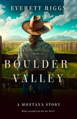 Boulder Valley: A Montana Story by Riggs, Everett