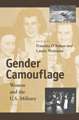 Gender Camouflage: Women and the U.S. Military by D'Amico, Francine J.