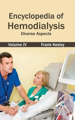 Encyclopedia of Hemodialysis: Volume IV (Diverse Aspects) by Kesley, Frank