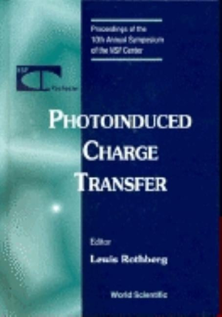 Photoinduced Charge Transfer - Proceedings of the 10th Annual Symposium of the Nsf Center by Rothberg, Lewis
