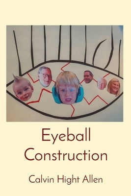 Eyeball Construction by Allen, Calvin Hight