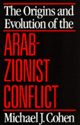 The Origins and Evolution of the Arab-Zionist Conflict by Cohen, Michael J.