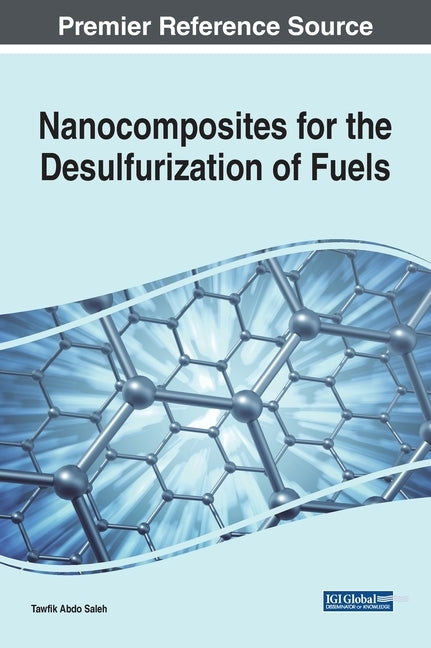Nanocomposites for the Desulfurization of Fuels by Saleh, Tawfik Abdo