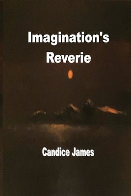 Imagination's Reverie by James, Candice