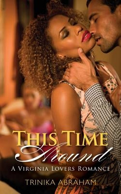 This Time Around: A Virginia Lovers Romance by Abraham, Trinika