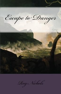 Escape to Danger by Nichols, Roy
