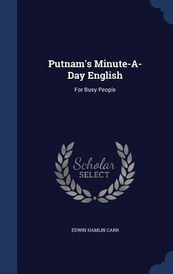 Putnam's Minute-A-Day English: For Busy People by Carr, Edwin Hamlin