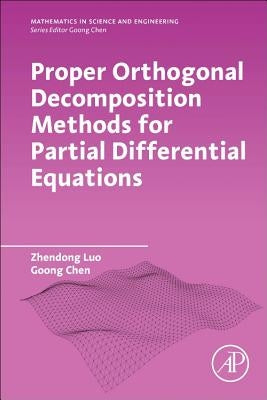 Proper Orthogonal Decomposition Methods for Partial Differential Equations by Luo, Zhendong