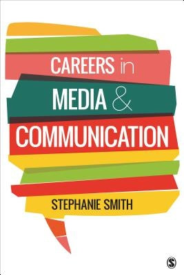 Careers in Media and Communication by Smith, Stephanie A.