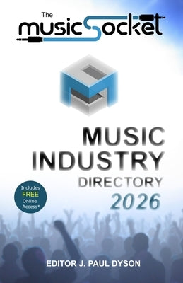 The MusicSocket Music Industry Directory 2026 by Dyson, J. Paul