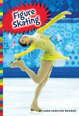 Winter Olympic Sports: Figure Skating by Waxman, Laura Hamilton