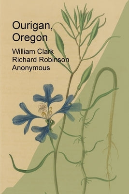 Ourigan, Oregon by Clark, William