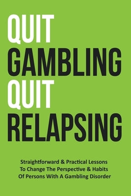 Quit Gambling Quit Relapsing by Publishing, Ogta