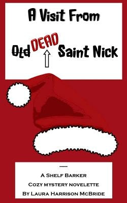 A Visit From (Old) Dead Saint Nick by McBride, Laura Harrison