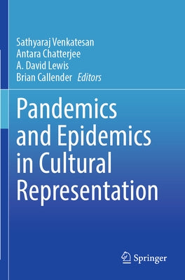 Pandemics and Epidemics in Cultural Representation by Venkatesan, Sathyaraj