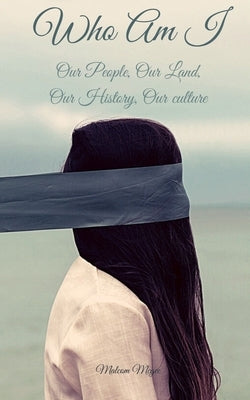 Who Am I-Our People, Our Land, Our History, Our Culture by McGee, Malcom