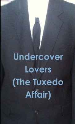 Undercover Lovers (The Tuxedo Affair) by Simar, Tiffany