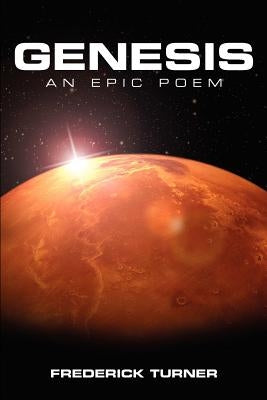 Genesis: An Epic Poem of the Terraforming of Mars by Turner, Frederick