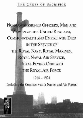 Cross of Sacrifice.Vol 4: Non-Commissioned Officers and Men of the Royal Navy, Royal Flying Corps and Royal Air Force 1914-1919. by Jarvis, S. D.