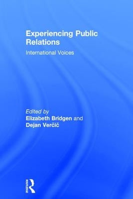 Experiencing Public Relations: International Voices by Bridgen, Elizabeth