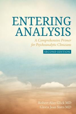 Entering Analysis: 2nd Edition: A Comprehensive Primer for Psychoanalytic Clinicians by Stern MD, Gloria Jean