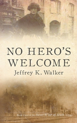 No Hero's Welcome by Walker, Jeffrey K.