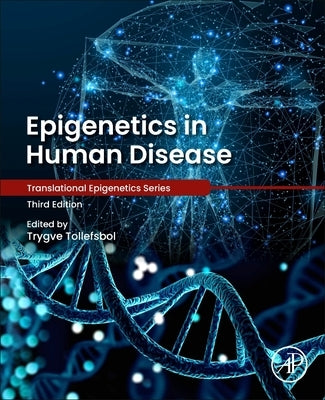 Epigenetics in Human Disease by O. Tollefsbol, Trygve